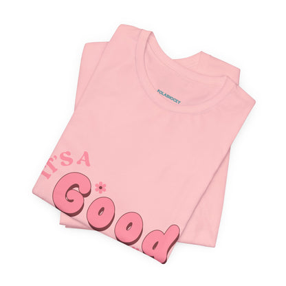 Having A Good Day T Shirt - US