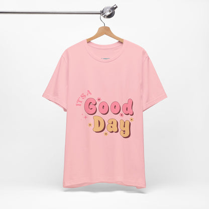 Having A Good Day T Shirt - US