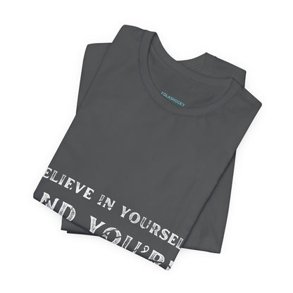 Dont Stop Believing In Yourself Quote T Shirt - US