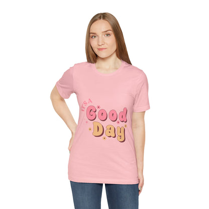 Having A Good Day T Shirt - US